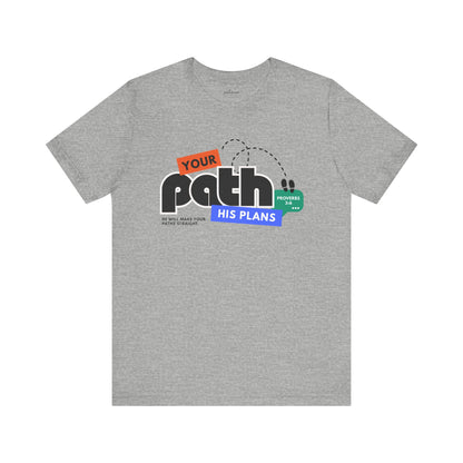 Proverbs 3:6 | Your Path. His Ways Christian Tee