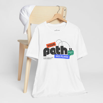 Proverbs 3:6 | Your Path. His Ways Christian Tee