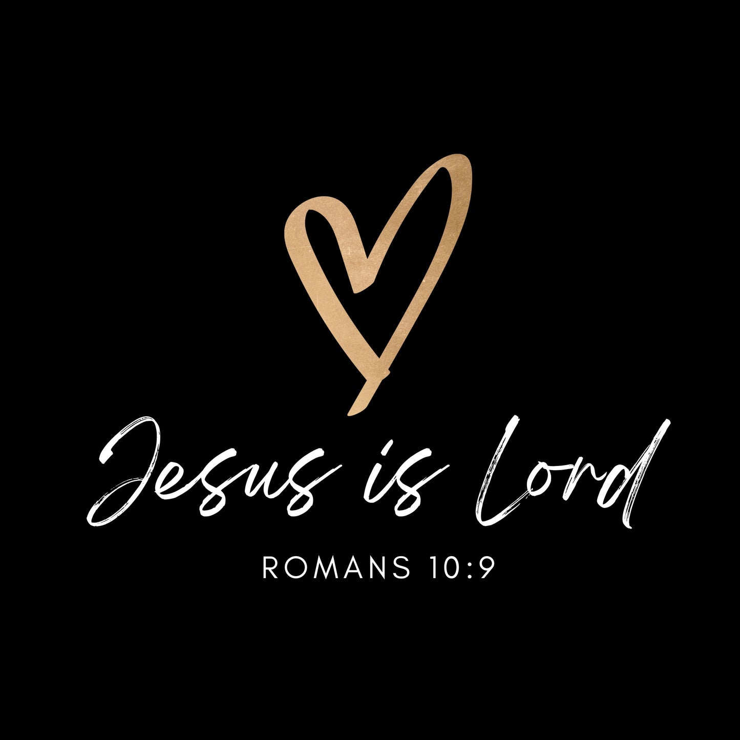 Jesus is Lord. Romans 10:9