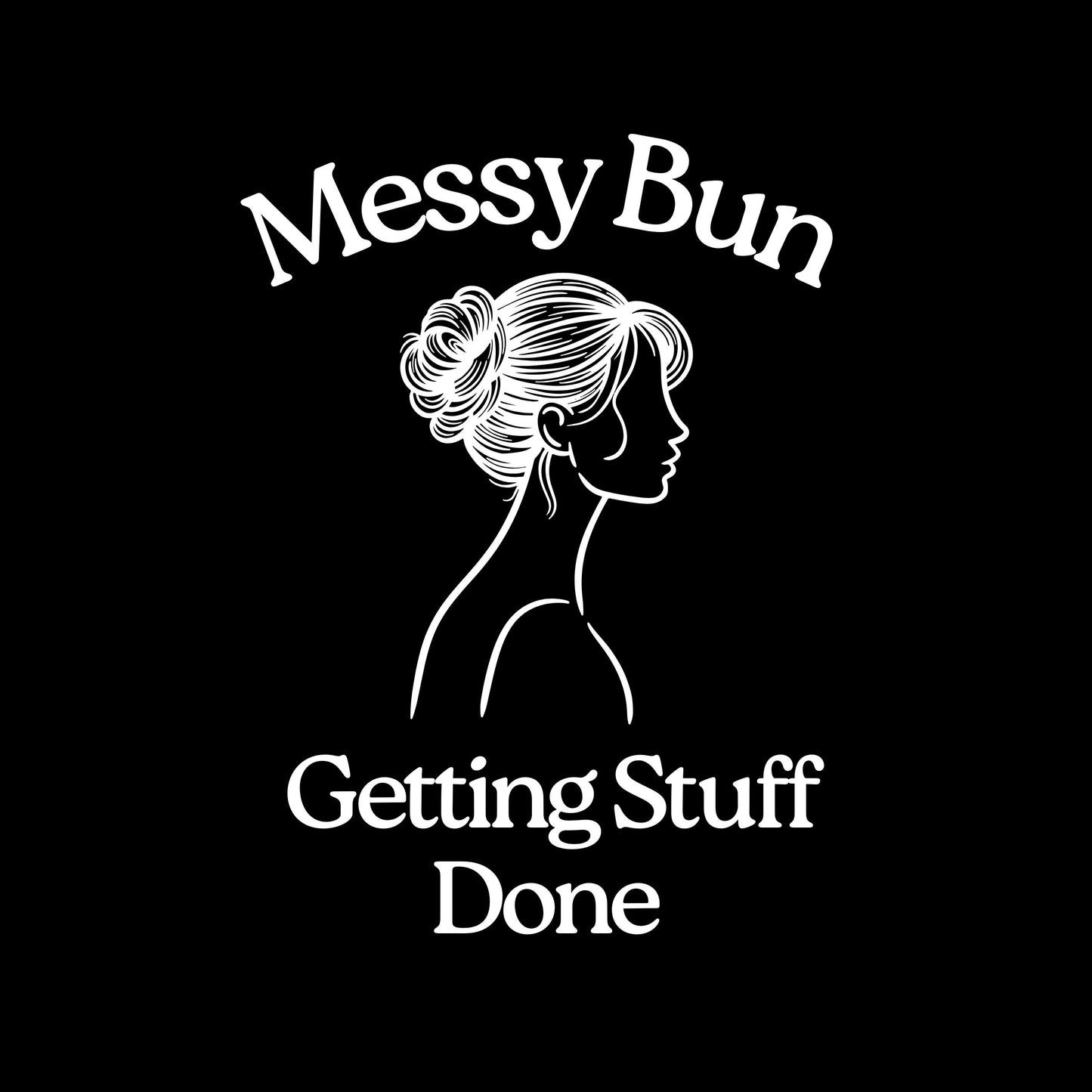 Messy Bun, Getting Stuff Done