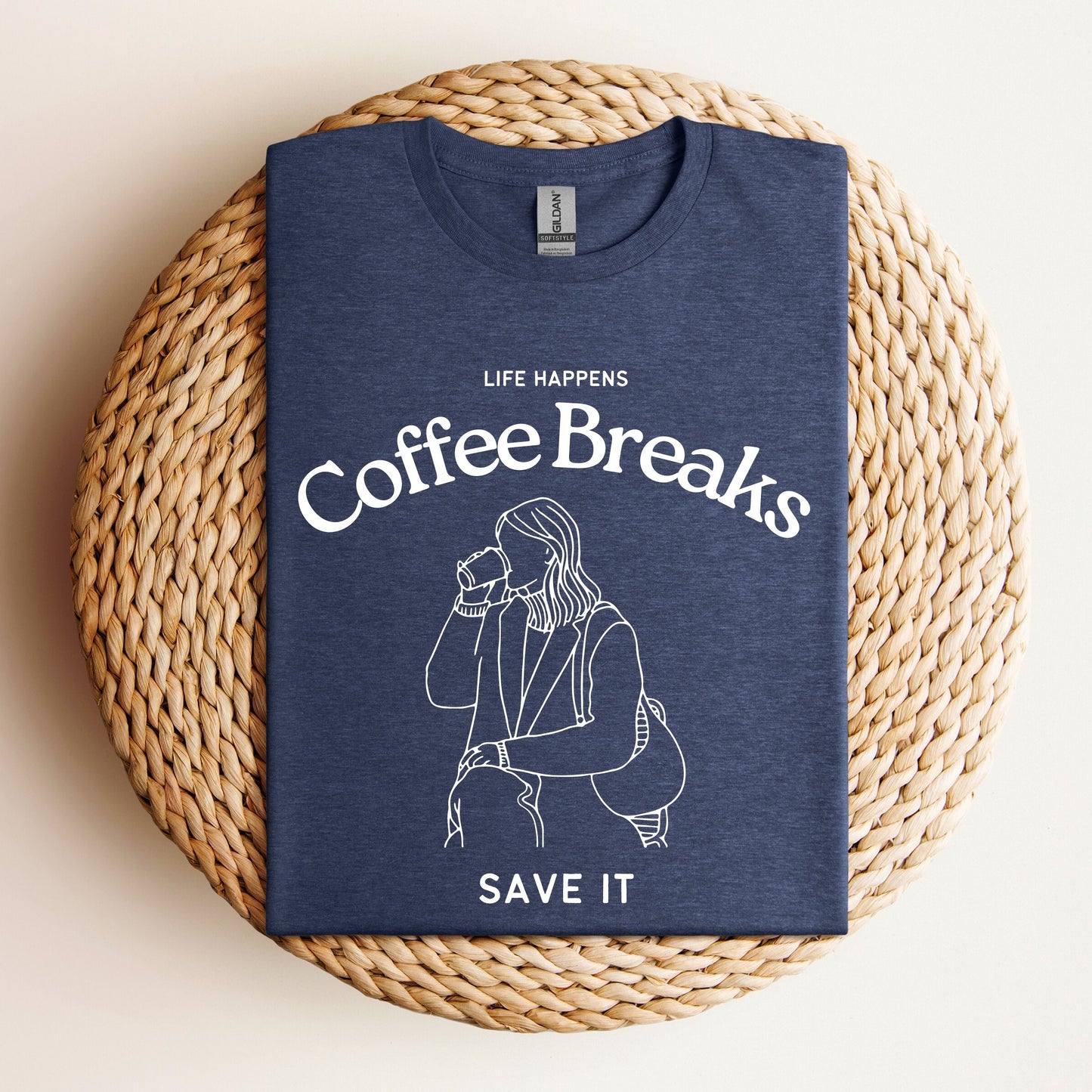 Life Happens, Coffee Breaks Save It