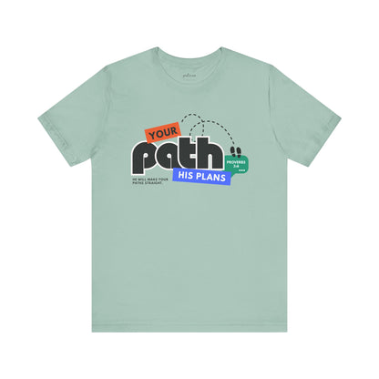 Proverbs 3:6 | Your Path. His Ways Christian Tee