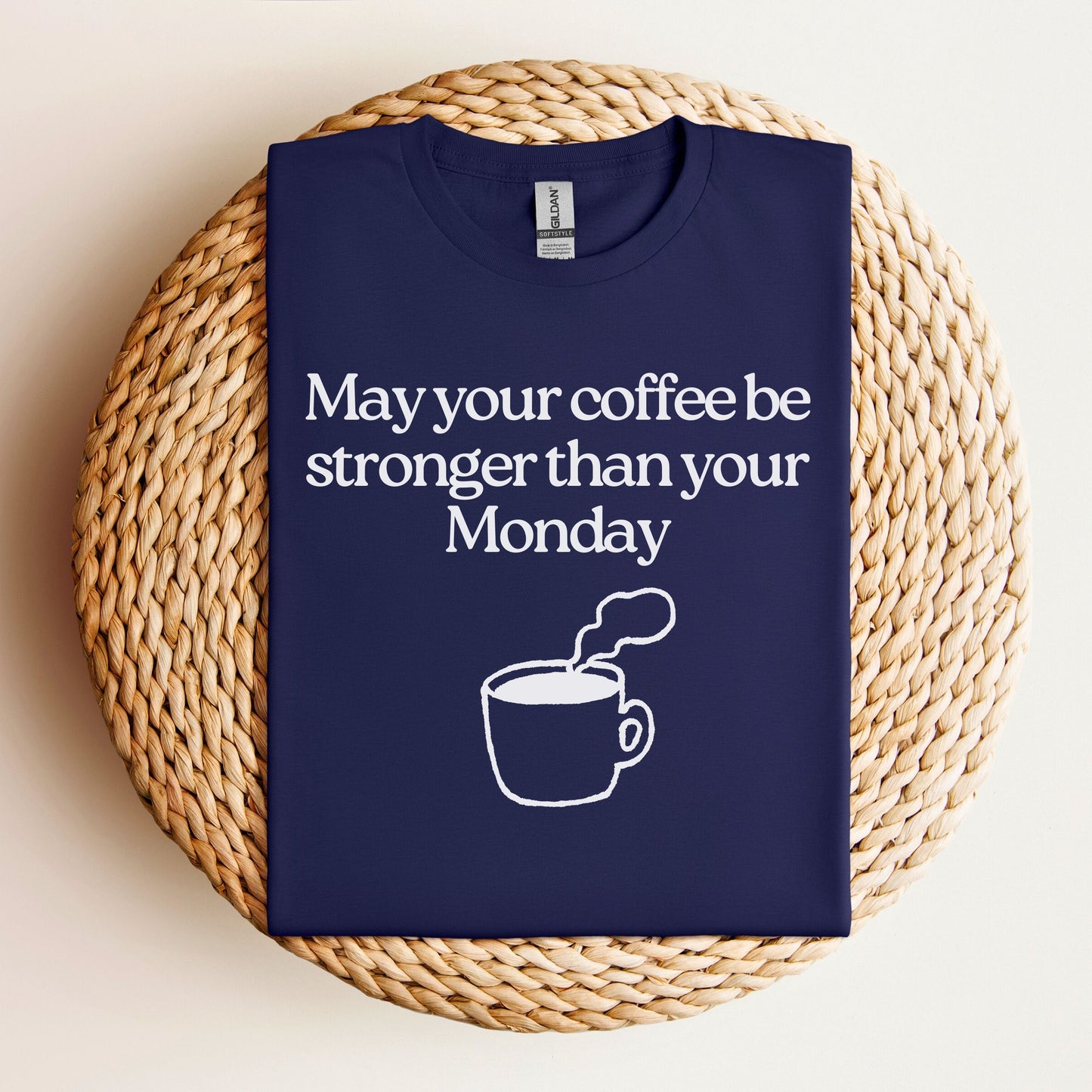 May your coffee be stronger than your Monday