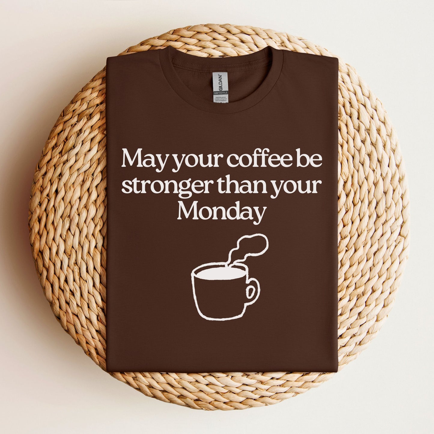 May your coffee be stronger than your Monday