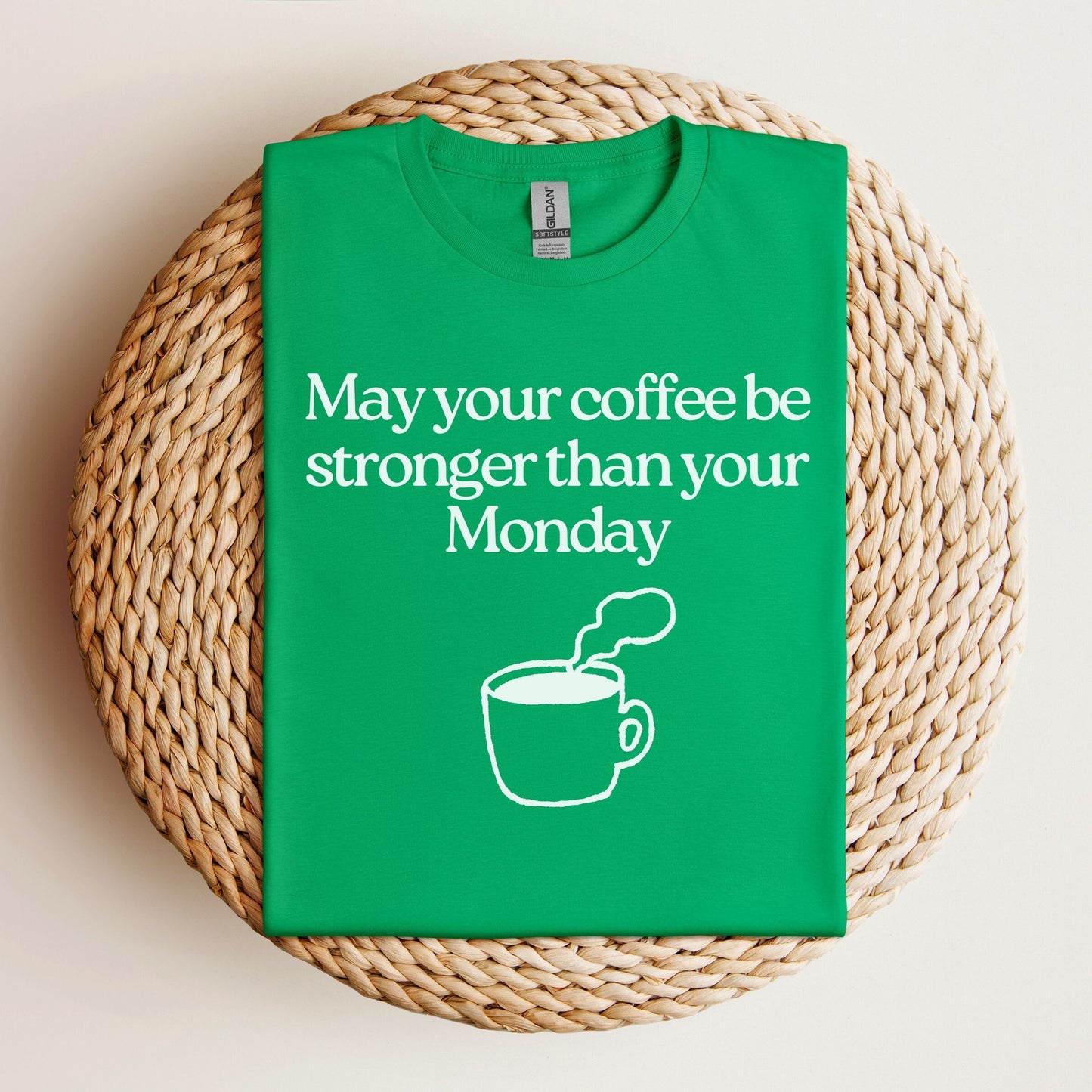 May your coffee be stronger than your Monday