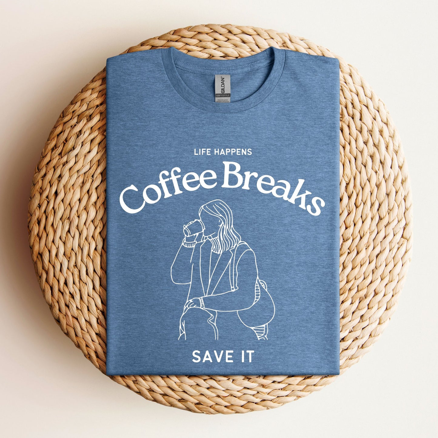 Life Happens, Coffee Breaks Save It