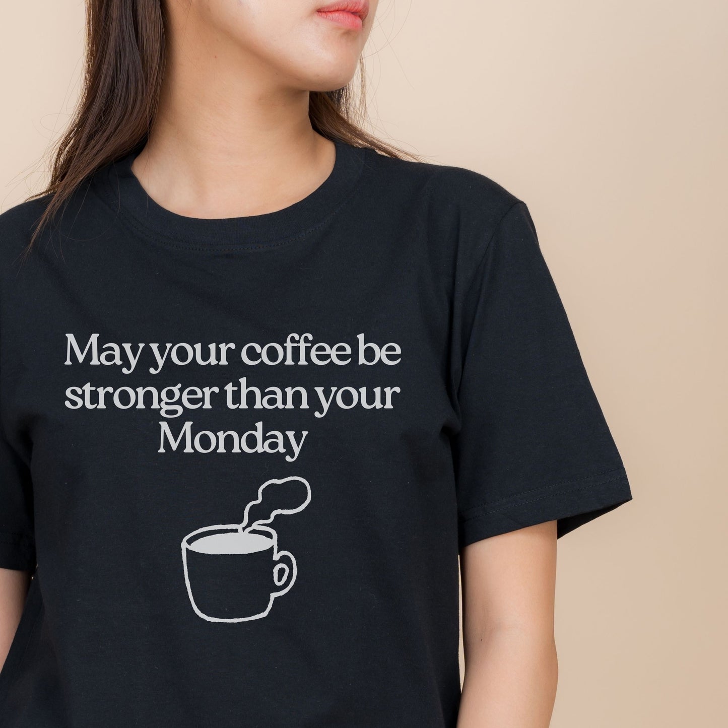 May your coffee be stronger than your Monday