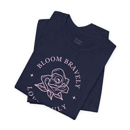 Bloom Bravely Love Truely Soft Breathable T-Shirt