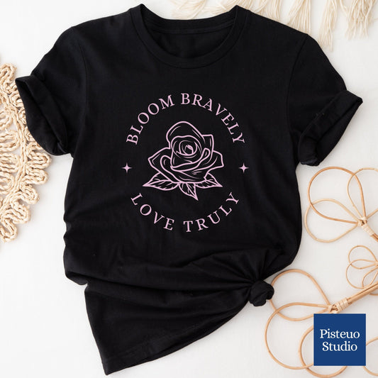 Bloom Bravely Love Truely Soft Breathable T-Shirt