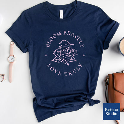 Bloom Bravely Love Truely Soft Breathable T-Shirt