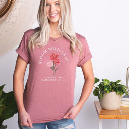 Bloom With Grace Even In The Harshest Soils Soft Breathable Flowers T-Shirt