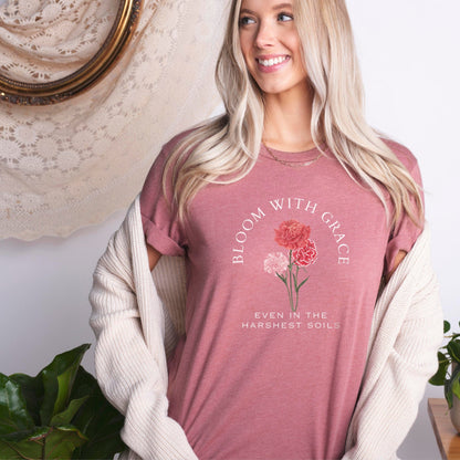 Bloom With Grace Even In The Harshest Soils Soft Breathable Flowers T-Shirt