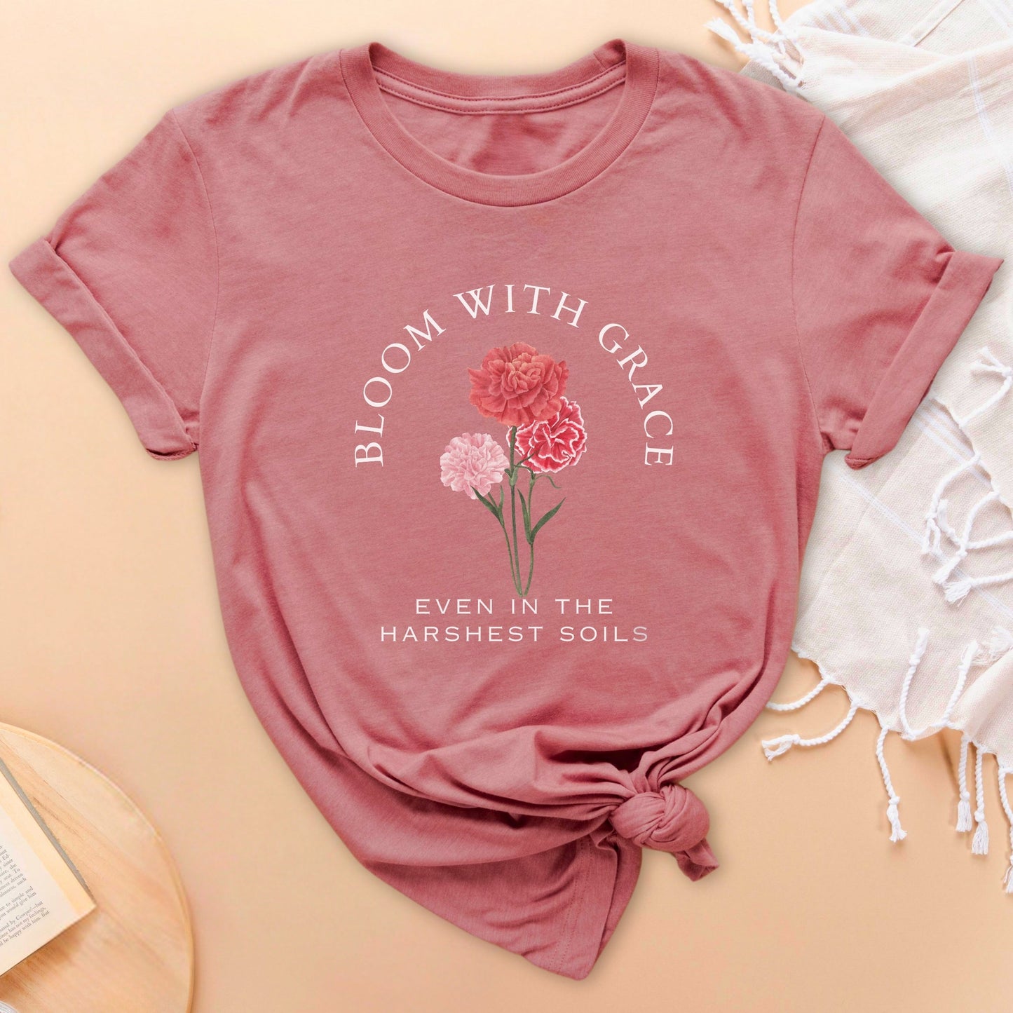 Bloom With Grace Even In The Harshest Soils Soft Breathable Flowers T-Shirt